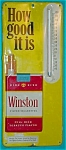 Advertisment Thermometer for Winston Cigarettes.  Measures roughly 13 1/2" x 5 1/2".  Some light wear here and there but overall condition is very good.  Thermometer appears to be fairly acc...