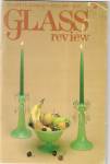 Glass review magazine -  July 1987 -  48 page.  Slippers by Libby Yalom, - American handmade glass - Imperial milk glass (full page of pictures) - Jade-ite