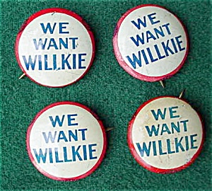 (4) We Want Wilkie Political Pinbacks