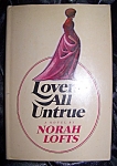 Lovers All Untrue by Norah Lofts 1970 HC with DJ