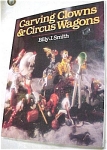 ''Carving Clowns & Circus Wagons''