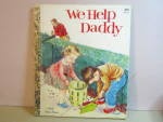 Vintage Little Golden Book We Help Daddy