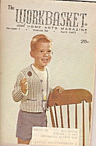 The Workbasket And Home Arts Magazine- April 1967