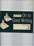 On to Good Writing # 6 -Copyright 1953