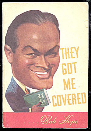 1941 Bob Hope 'they Got Me Covered' Book