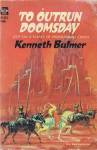 1967 'To Outrun Doomsday' K Bulmer Ace Sci-Fi Book