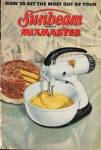 How to Get The Most Out Of Your Sunbeam Mixmaster 1948