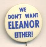 We Don't Want Eleanor Either Pin-Back Button