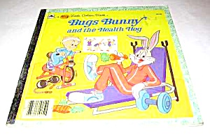 Bugs Bunny And The Health Hog - Big Little Golden Book