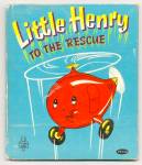 LITTLE HENRY TO THE RESCUE Tell-A-Tale Book #855