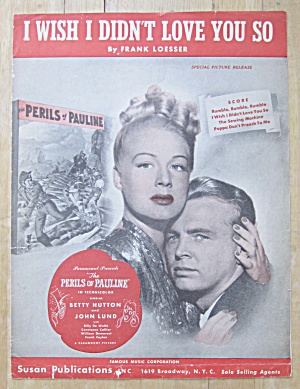 1947 Sheet Music For I Wish I Didn't Love You So