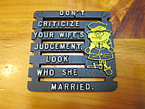 Vintage Trivet Hot Plate Don't Criticize Your Wife's Judgement  (Image1)