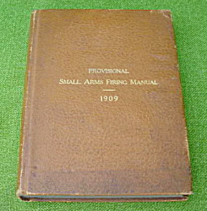 1909 U.s. Army Small Arms Firing Manual