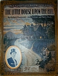 Sheet Music - THE LITTLE HOUSE UPON THE HILL.