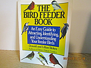 The Bird Feeder Book Attracting & Identifying