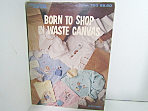 Leisure Arts Born To Shop In Waste Canvas #753