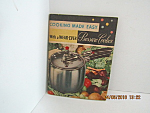 Vintage Booklet Cooking Made Easy With A Pressurecooker