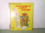 Click here to enlarge image and see more about item vgbbbook8:  Little Golden Book Bugs Bunny's Carrot Machine 1971