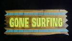Click here to enlarge image and see more about item AA980: Gone Surfing Wooden Sign