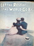 'Let the Rest of the World Go By' 1918 Sheet Music