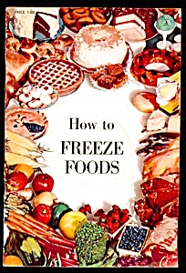 1962 How To Freeze Foods For New Freezer Owners