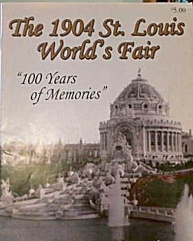 The 1904 St Louis World S Fair 100 Years Of Memories Mike Truax B4201