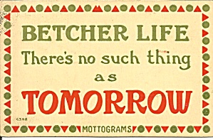 Betcher Life Mottograms Card 1914 cs9556 (Image1)